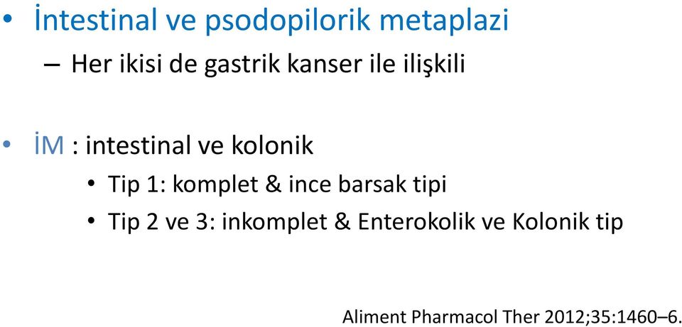 Tip 1: komplet & ince barsak tipi Tip 2 ve 3: inkomplet