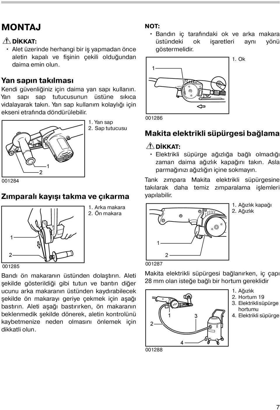 Ön makara NOT: Bandın iç tarafındaki ok ve arka makara üstündeki ok işaretleri aynı yönü göstermelidir.