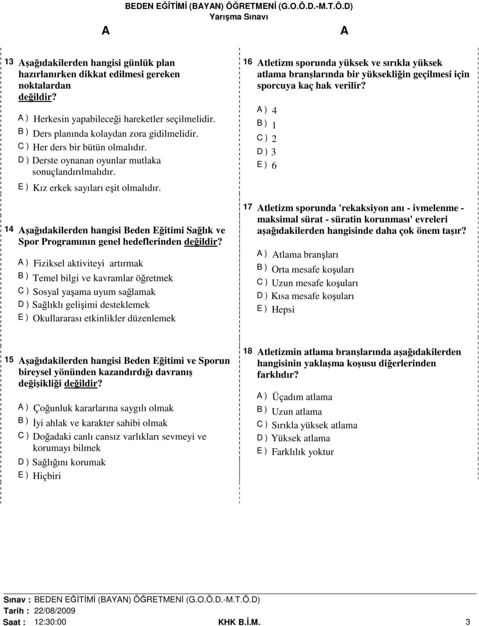 14 şağıdakilerden hangisi Beden Eğitimi Sağlık ve Spor Programının genel hedeflerinden değildir?