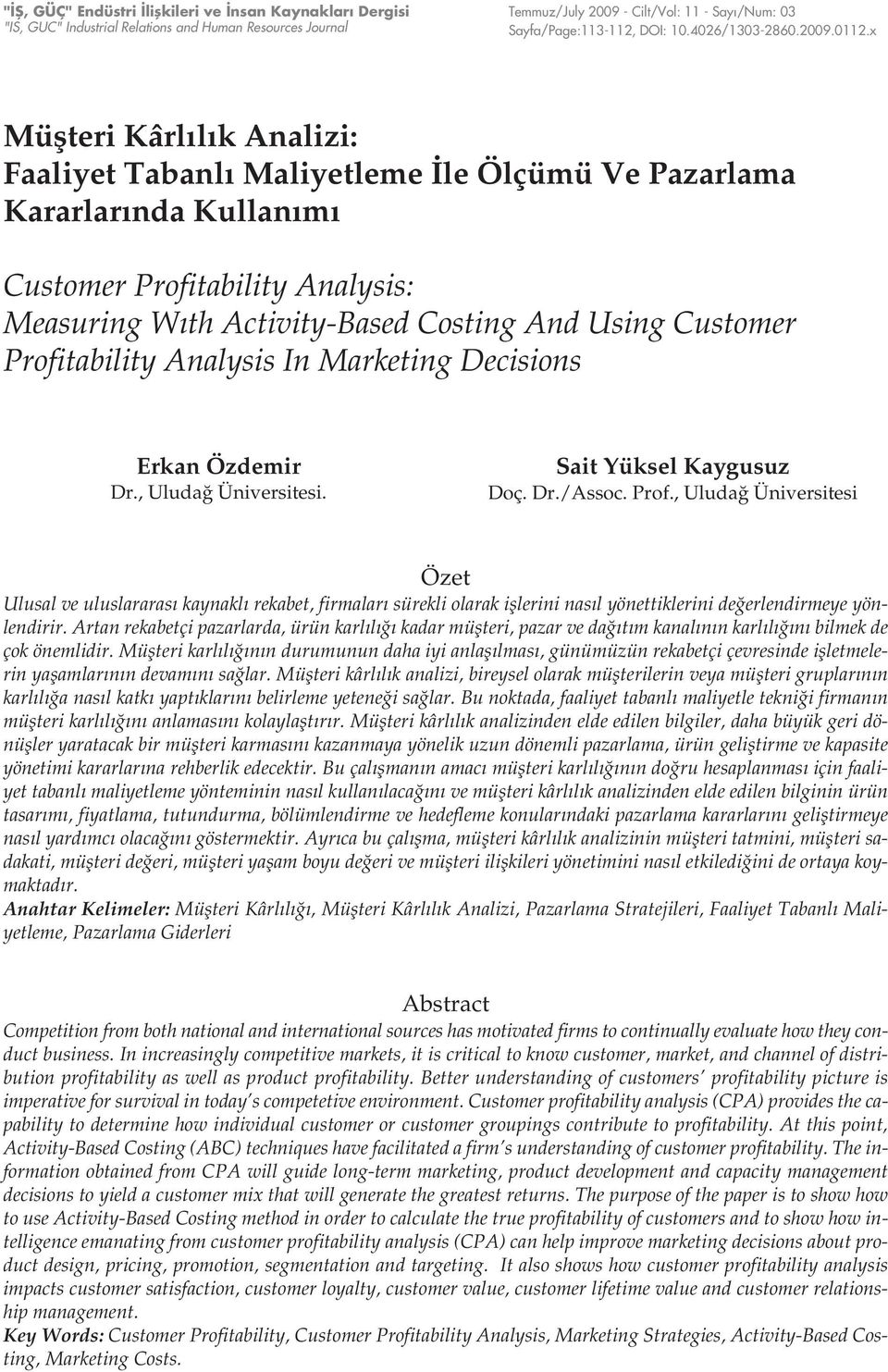 x Müşteri Kârlılık Analizi: Faaliyet Tabanlı Maliyetleme İle Ölçümü Ve Pazarlama Kararlarında Kullanımı Customer Profitability Analysis: Measuring Wıth Activity-Based Costing And Using Customer