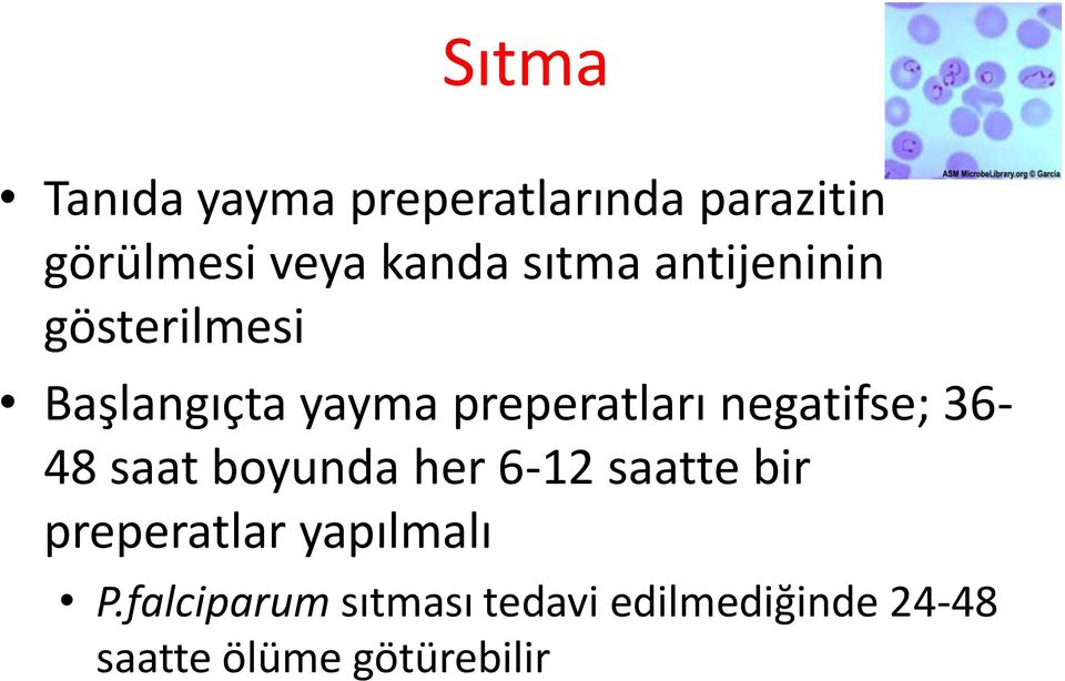 negatifse; 36-48 saat boyunda her 6-12 saatte bir preperatlar