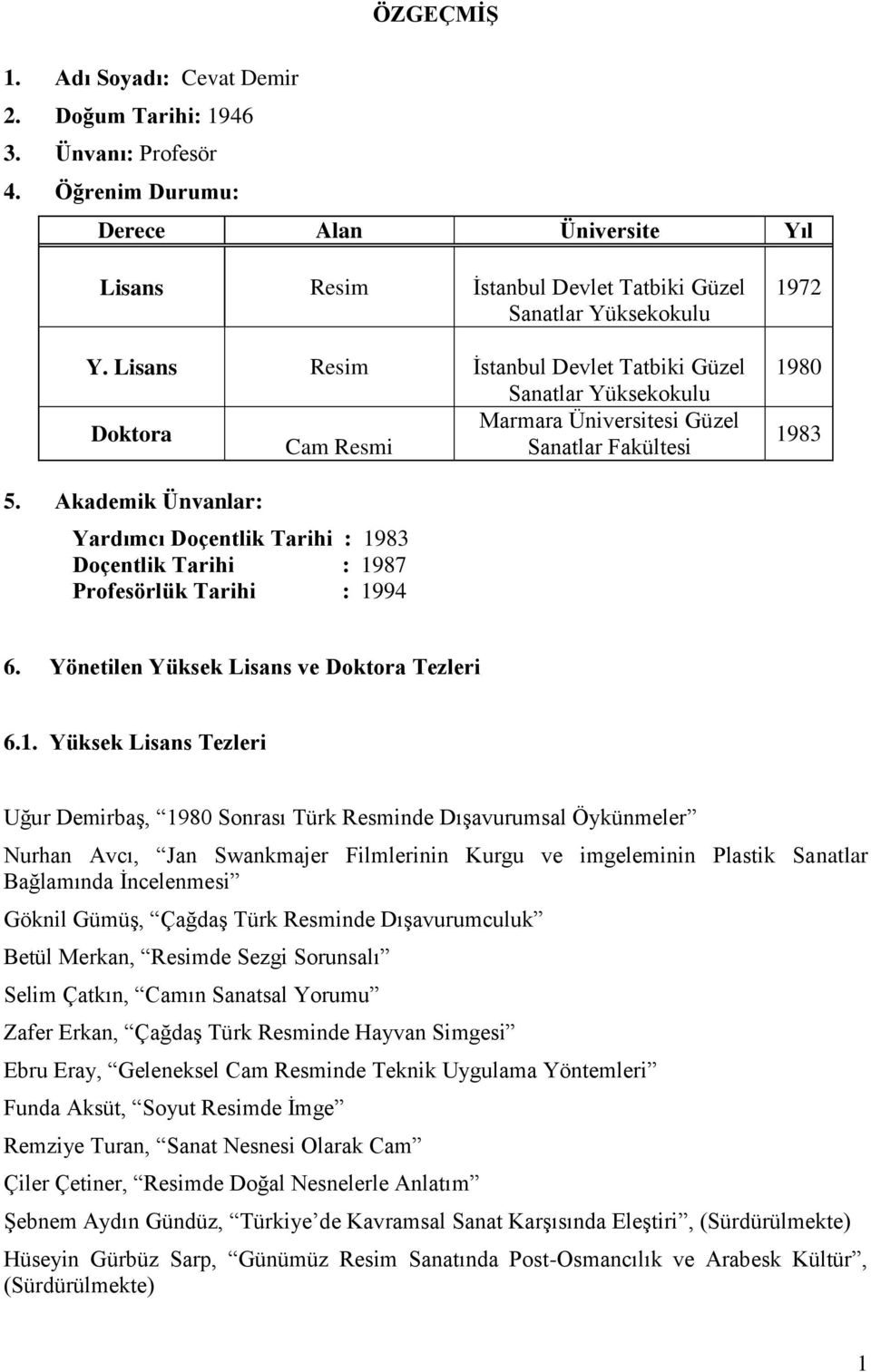 Akademik Ünvanlar: Yardımcı Doçentlik Tarihi : 19