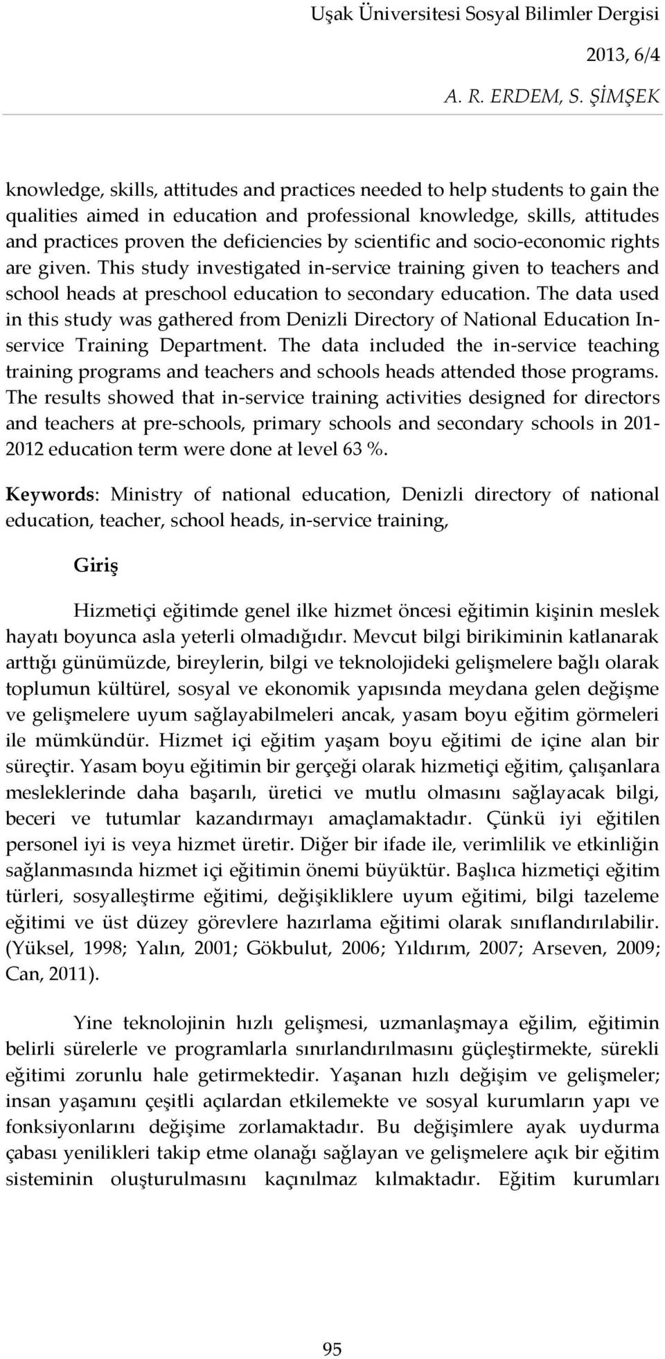The data used in this study was gathered from Denizli Directory of National Education Inservice Training Department.