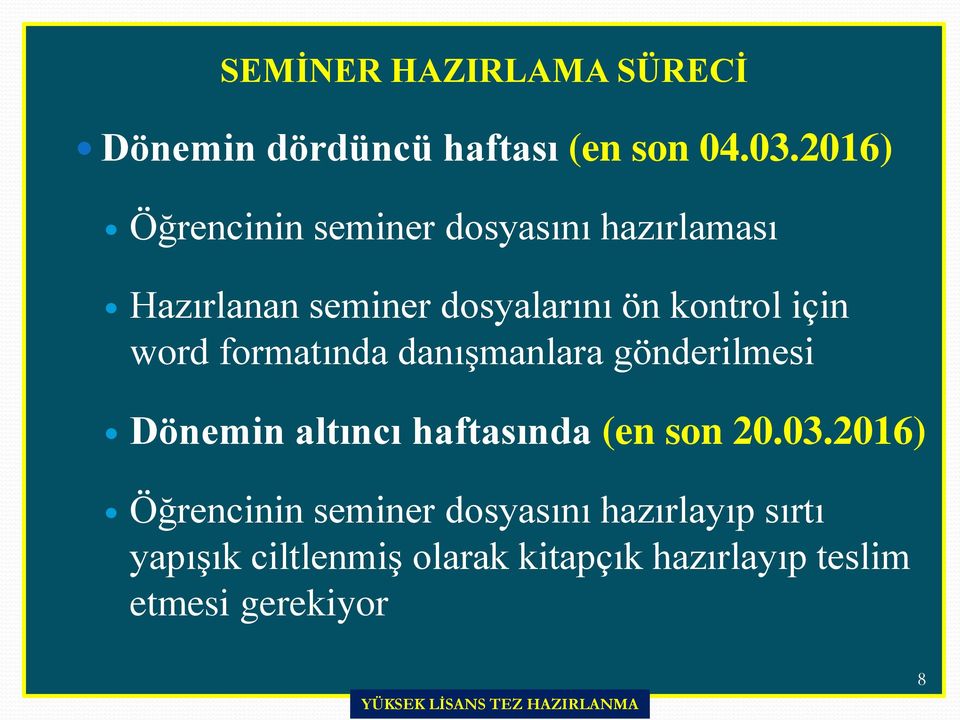 için word formatında danışmanlara gönderilmesi Dönemin altıncı haftasında (en son 20.03.