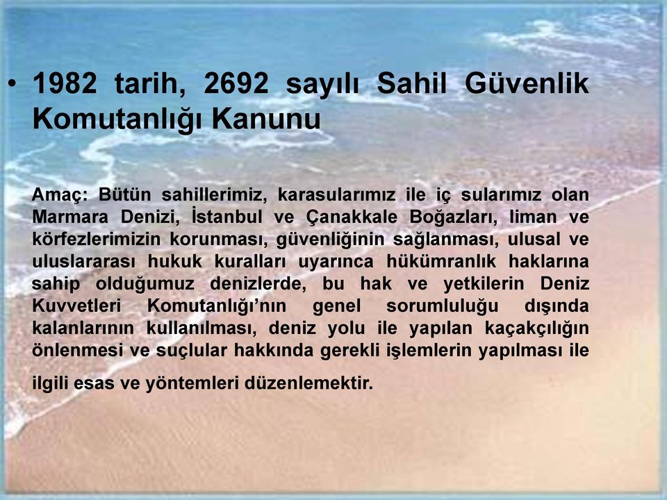 hükümranlık haklarına sahip olduğumuz denizlerde, bu hak ve yetkilerin Deniz Kuvvetleri Komutanlığı nın genel sorumluluğu dışında kalanlarının