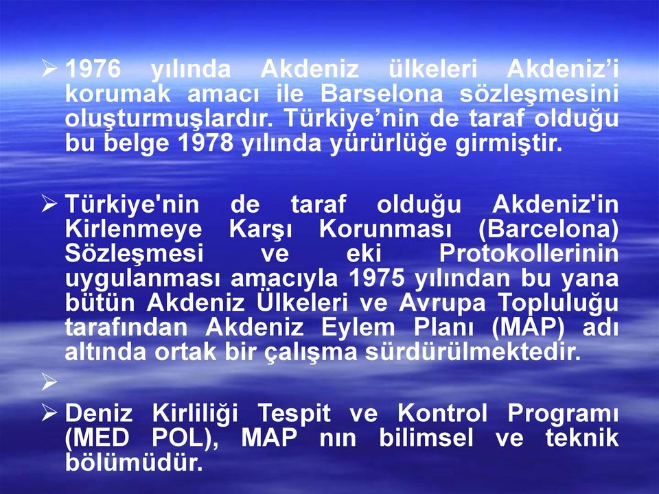 Türkiye'nin de taraf olduğu Akdeniz'in Kirlenmeye Karşı Korunması (Barcelona) Sözleşmesi ve eki Protokollerinin uygulanması amacıyla