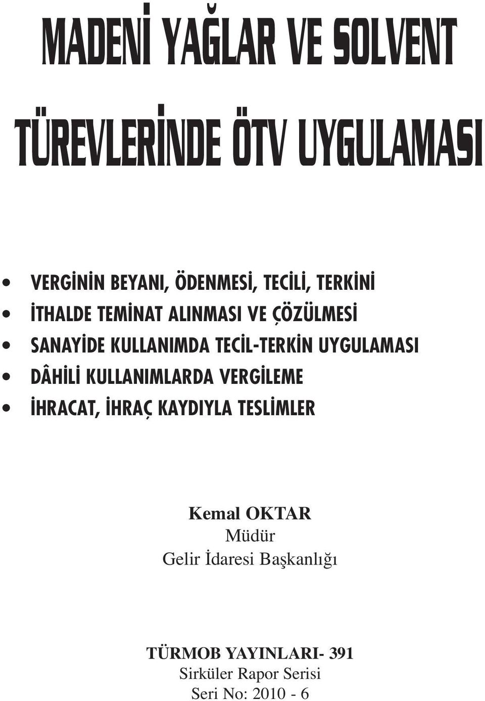 UYGULAMASI DÂH L KULLANIMLARDA VERG LEME HRACAT, HRAÇ KAYDIYLA TESL MLER Kemal