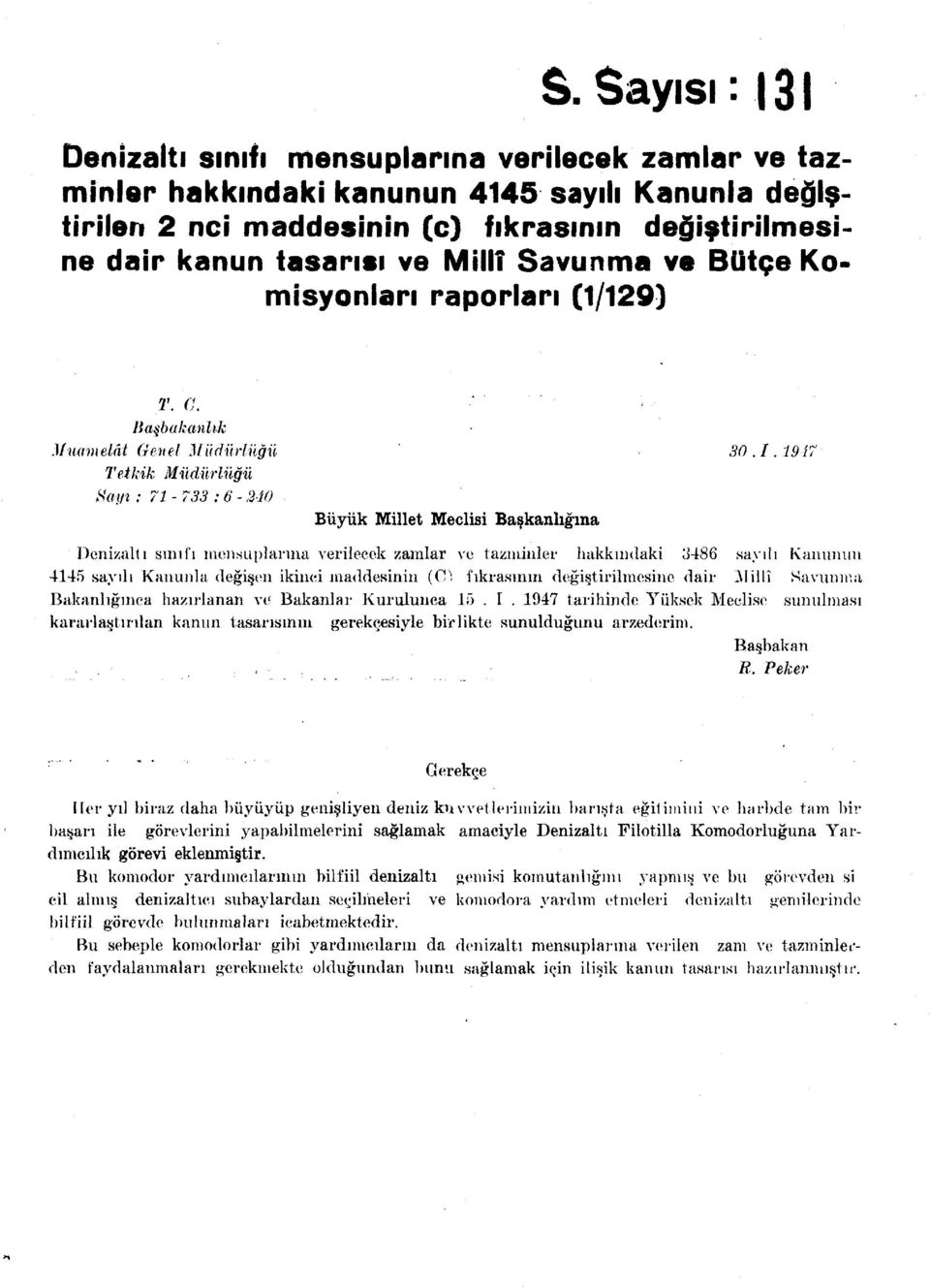 129) T. a... Başbakanlık Muamelât Genel Müdürlüğü 30.1.1917 Tetkik Müdürlüğü Kayı : 71-733 : 6-240 Büyük Millet Meclisi Başkanlığına Denizaltı sınıfı mensuplarına verilecek zamlar ve tazminler