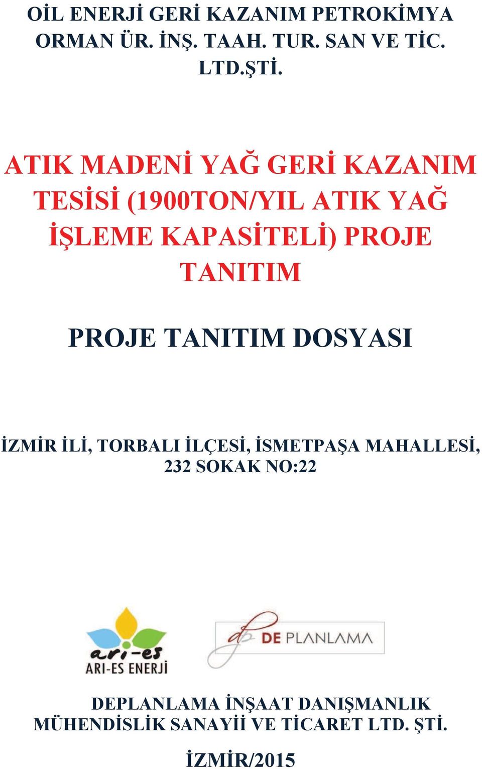 TANITIM PROJE TANITIM DOSYASI İZMİR İLİ, TORBALI İLÇESİ, İSMETPAŞA MAHALLESİ, 232