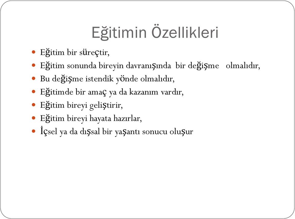 olmalıdır, Eğitimde bir amaç ya da kazanım vardır, Eğitim bireyi