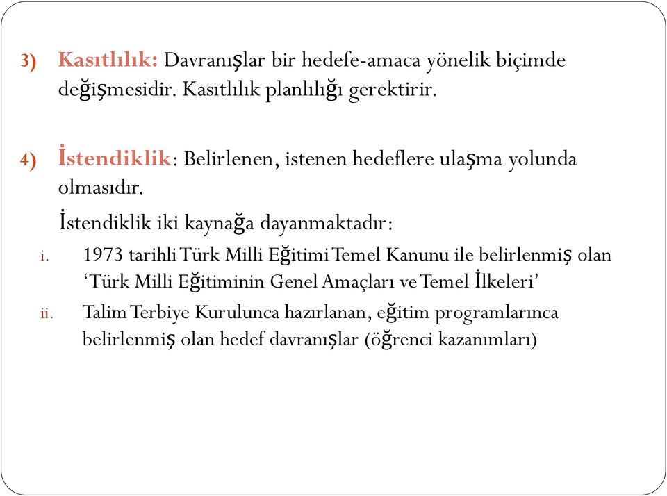 1973 tarihli Türk Milli Eğitimi Temel Kanunu ile belirlenmiş olan Türk Milli Eğitiminin Genel Amaçları ve Temel