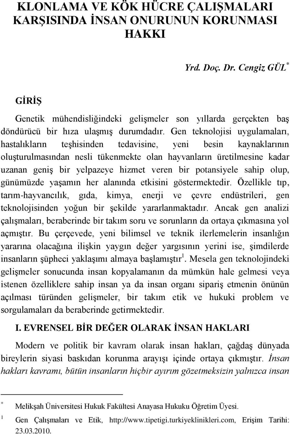 Gen teknolojisi uygulamaları, hastalıkların teşhisinden tedavisine, yeni besin kaynaklarının oluşturulmasından nesli tükenmekte olan hayvanların üretilmesine kadar uzanan geniş bir yelpazeye hizmet