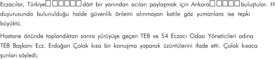 Hastane önünde toplandıktan sonra yürüyüşe geçen TEB ve 54 Eczacı Odası Yöneticileri adına TEB