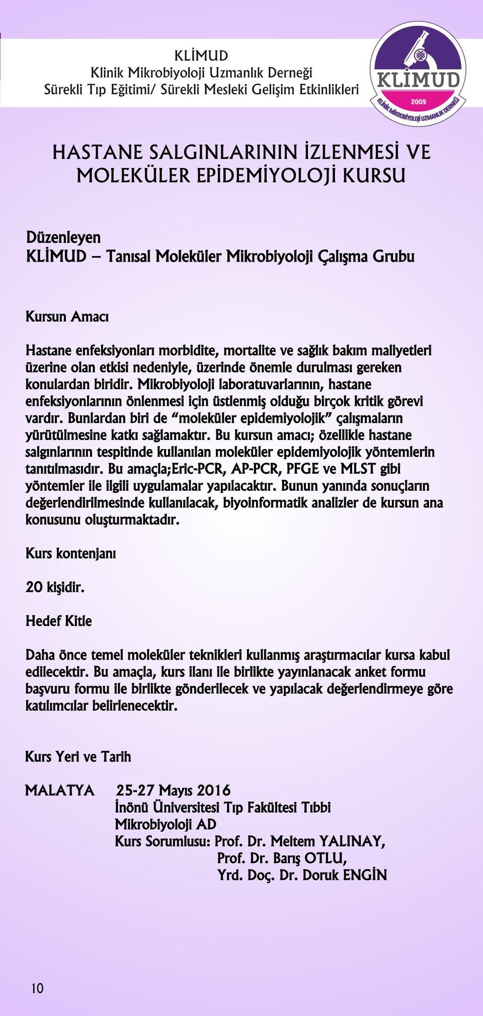 Mikrobiyoloji laboratuvarlarının, hastane enfeksiyonlarının önlenmesi için üstlenmiş olduğu birçok kritik görevi vardır.