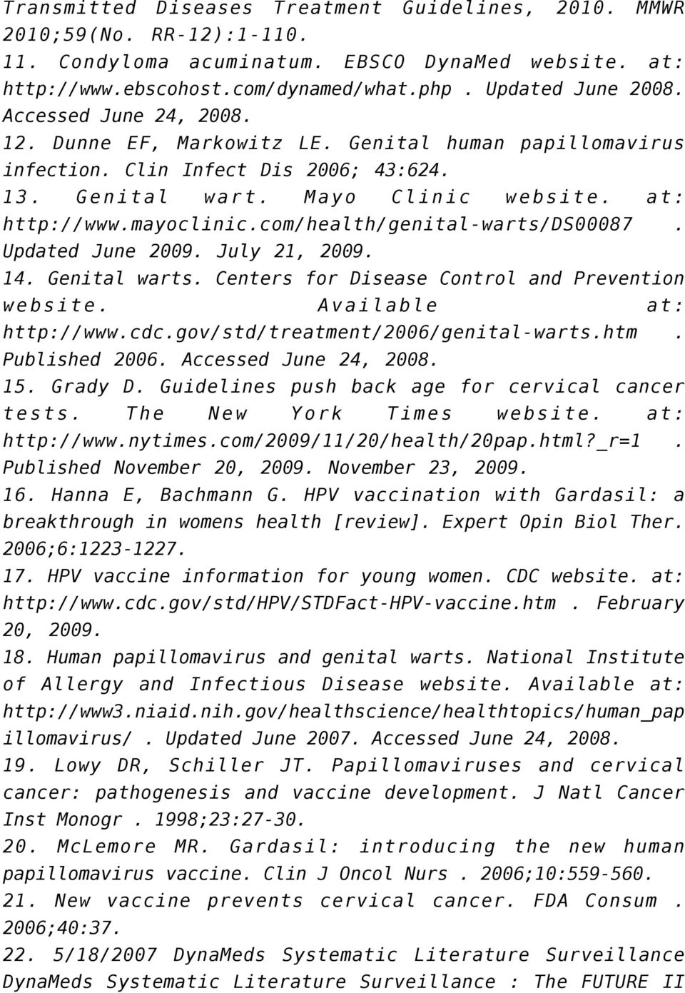 com/health/genital-warts/ds00087. Updated June 2009. July 21, 2009. 14. Genital warts. Centers for Disease Control and Prevention website. Available at: http://www.cdc.