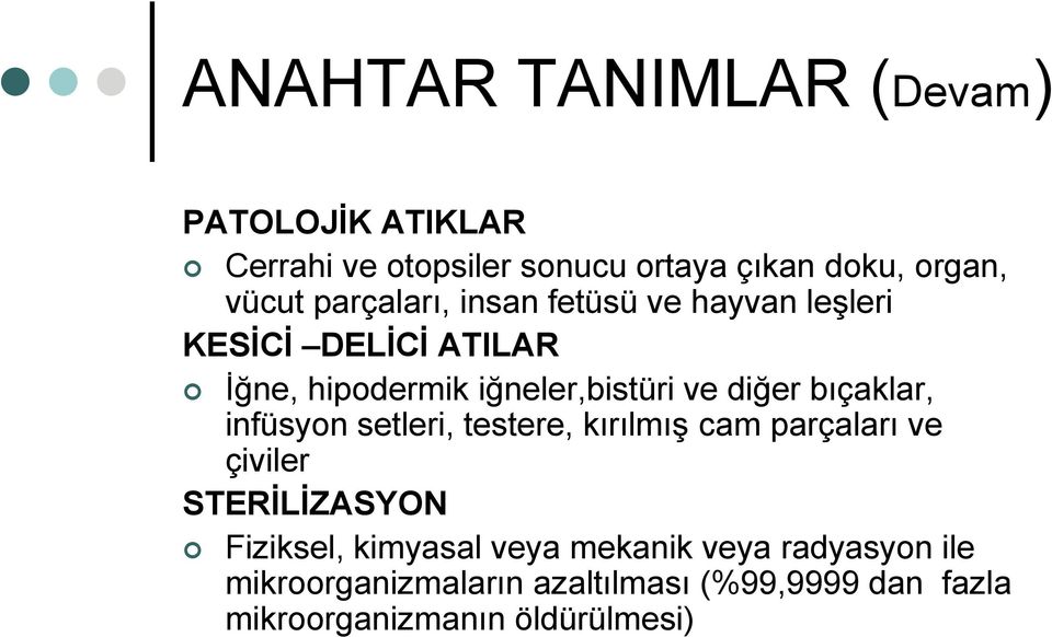 bıçaklar, infüsyon setleri, testere, kırılmış cam parçaları ve çiviler STERİLİZASYON Fiziksel, kimyasal