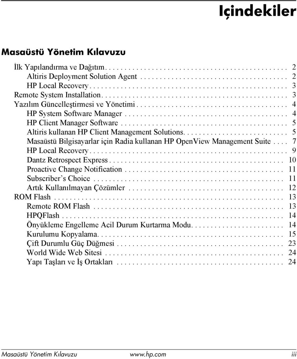 ......................................... 4 HP Client Manager Software........................................... 5 Altiris kullanan HP Client Management Solutions.