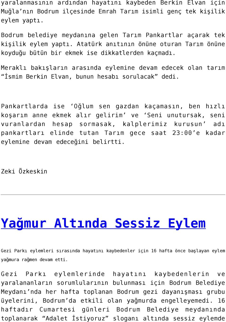 Meraklı bakışların arasında eylemine devam edecek olan tarım İsmim Berkin Elvan, bunun hesabı sorulacak dedi.