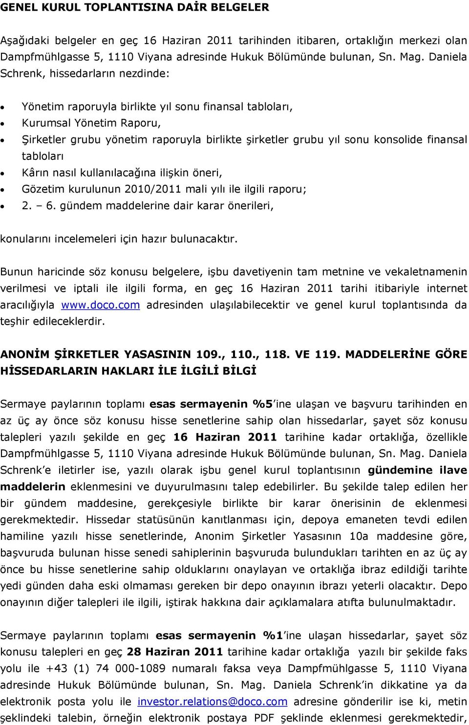 finansal tabloları Kârın nasıl kullanılacağına ilişkin öneri, Gözetim kurulunun 2010/2011 mali yılı ile ilgili raporu; 2. 6.