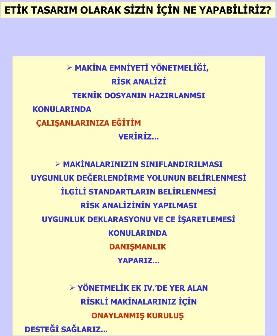 .. MAKİNALARINIZIN SINIFLANDIRILMASI UYGUNLUK DEĞERLENDİRME YOLUNUN BELİRLENMESİ İLGİLİ STANDARTLARIN BELİRLENMESİ