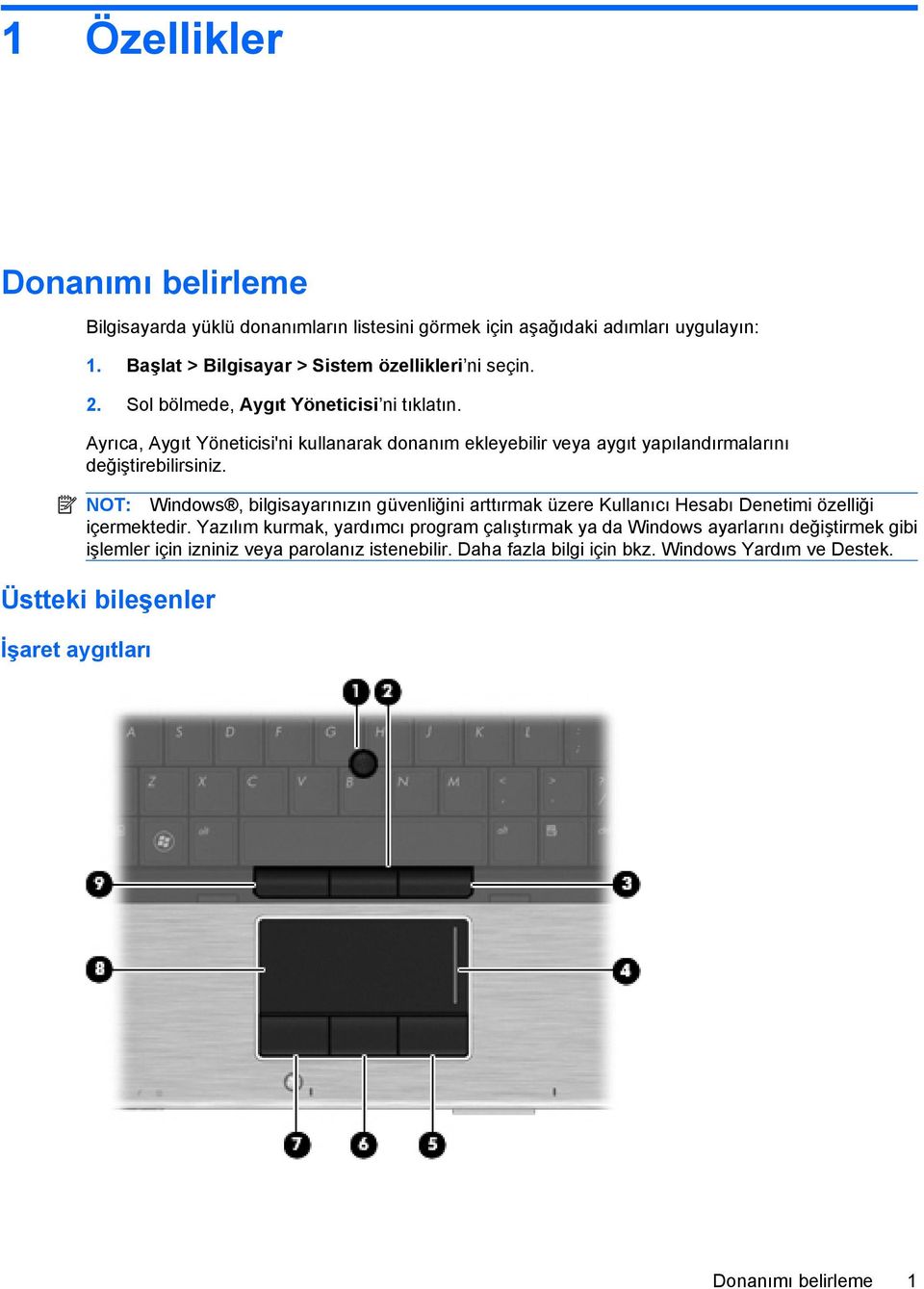 NOT: Windows, bilgisayarınızın güvenliğini arttırmak üzere Kullanıcı Hesabı Denetimi özelliği içermektedir.