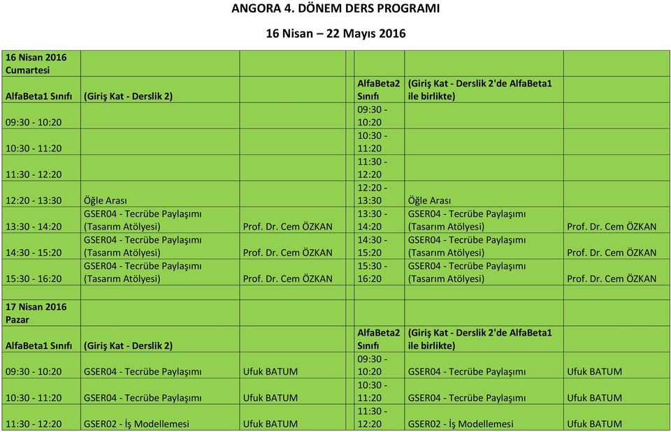 Atölyesi) GSER04 - Tecrübe Paylaşımı 16:20 (Tasarım Atölyesi) 10:20 11:20 12:20 GSER04 - Tecrübe Paylaşımı 14:20 (Tasarım Atölyesi) GSER04 - Tecrübe Paylaşımı 15:20