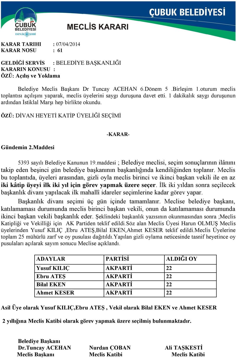 ÖZÜ: DİVAN HEYETİ KATİP ÜYELİĞİ SEÇİMİ Gündemin 2.Maddesi -KARAR- 5393 sayılı Belediye Kanunun 19.