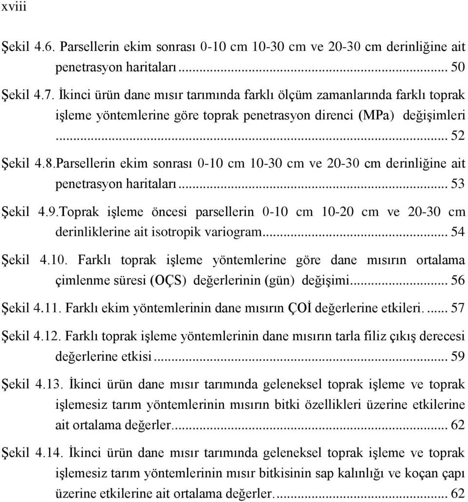 Parsellerin ekim sonrası 0-10 cm 10-30 cm ve 20-30 cm derinliğine ait penetrasyon haritaları... 53 Şekil 4.9.