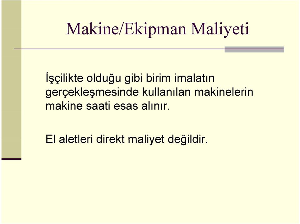 kullanılan makinelerin makine saati esas