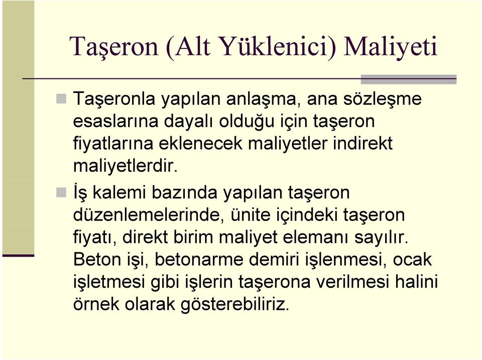 İş kalemi bazında yapılan taşeron düzenlemelerinde, ünite içindeki taşeron fiyatı, direkt birim