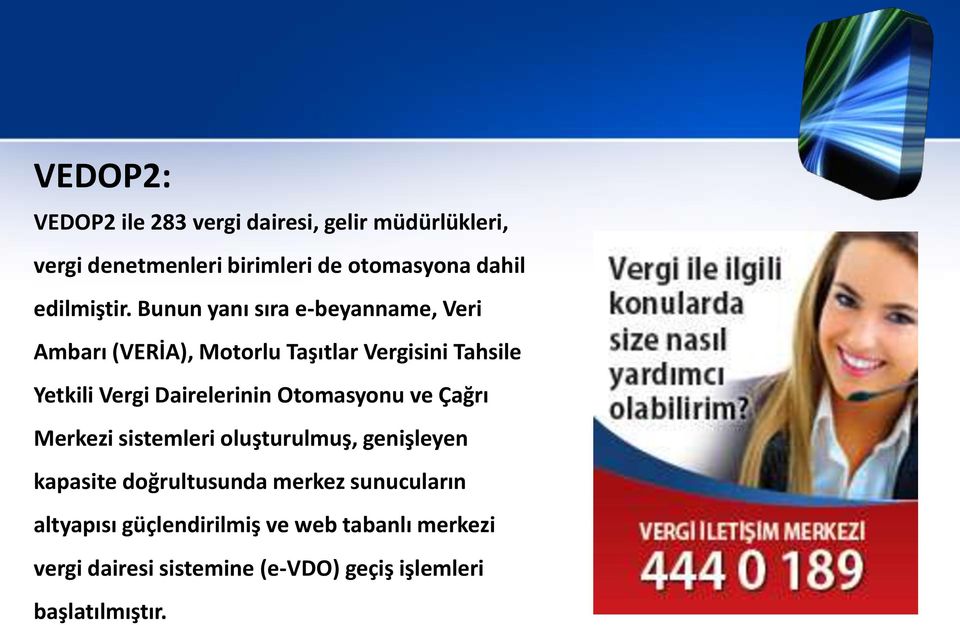 Bunun yanı sıra e-beyanname, Veri Ambarı (VERİA), Motorlu Taşıtlar Vergisini Tahsile Yetkili Vergi Dairelerinin