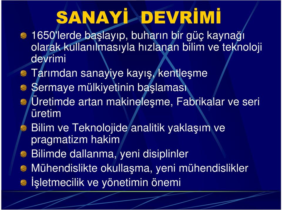 makineleşme, Fabrikalar ve seri üretim Bilim ve Teknolojide analitik yaklaşım ve pragmatizm hakim