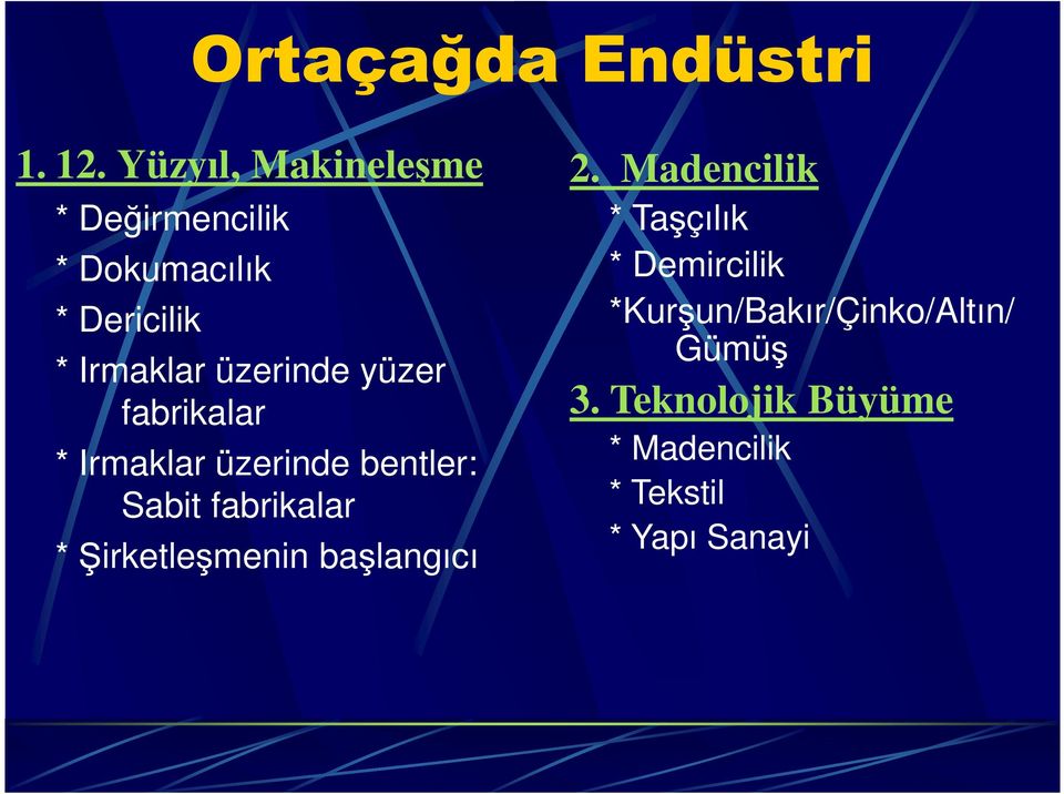 yüzer fabrikalar * Irmaklar üzerinde bentler: Sabit fabrikalar * Şirketleşmenin