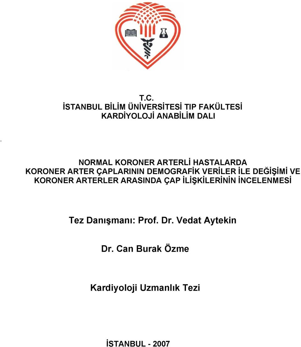 İLE DEĞİŞİMİ VE KORONER ARTERLER ARASINDA ÇAP İLİŞKİLERİNİN İNCELENMESİ Tez