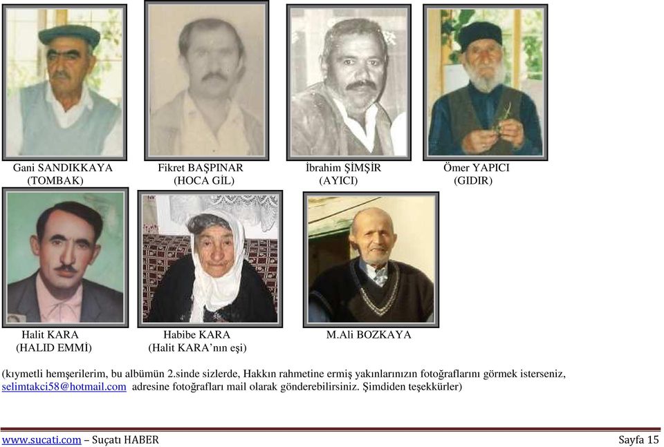 sinde sizlerde, Hakkın rahmetine ermiş yakınlarınızın fotoğraflarını görmek isterseniz,