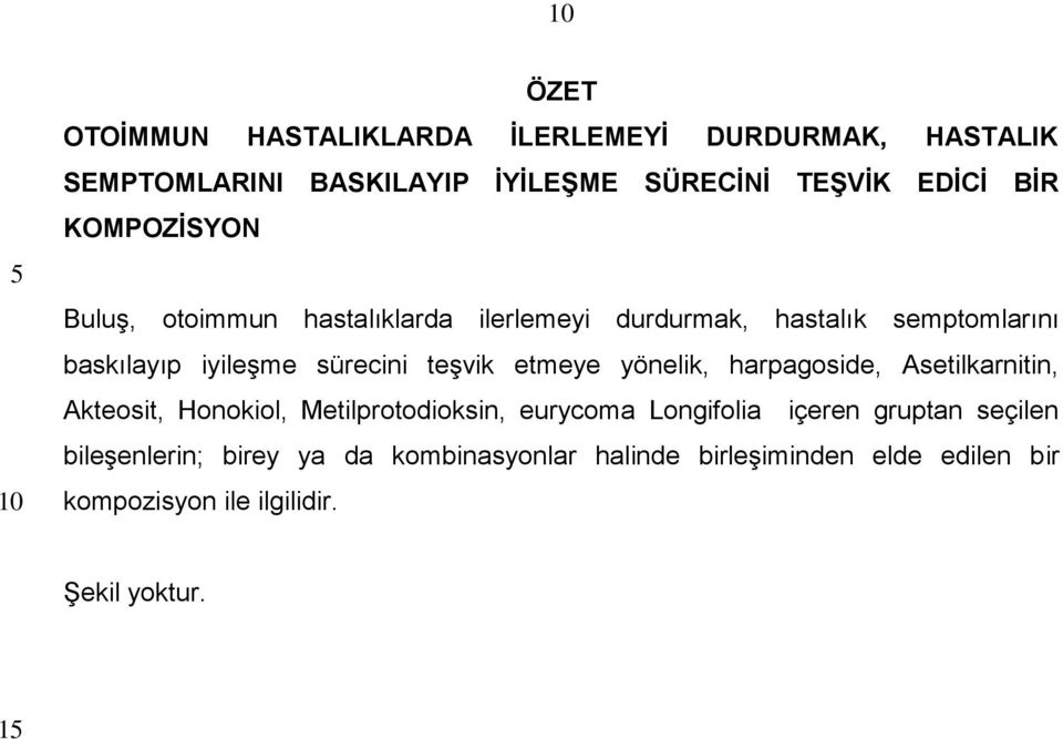 etmeye yönelik, harpagoside, Asetilkarnitin, Akteosit, Honokiol, Metilprotodioksin, eurycoma Longifolia içeren gruptan