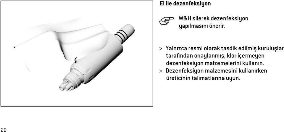 onaylanmış, klor içermeyen dezenfeksiyon malzemelerini kullanın.