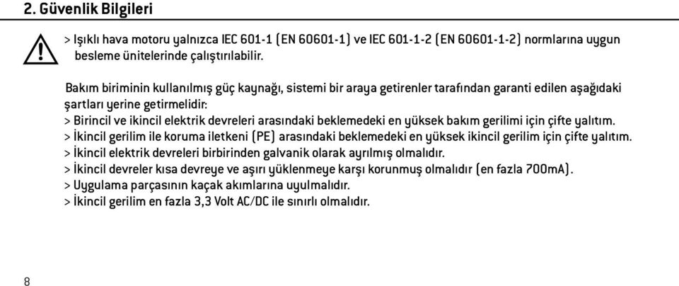 en yüksek bakım gerilimi için çifte yalıtım. > İkincil gerilim ile koruma iletkeni (PE) arasındaki beklemedeki en yüksek ikincil gerilim için çifte yalıtım.