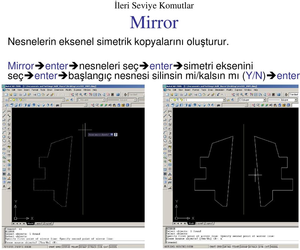 Mirror enter nesneleri seç enter simetri