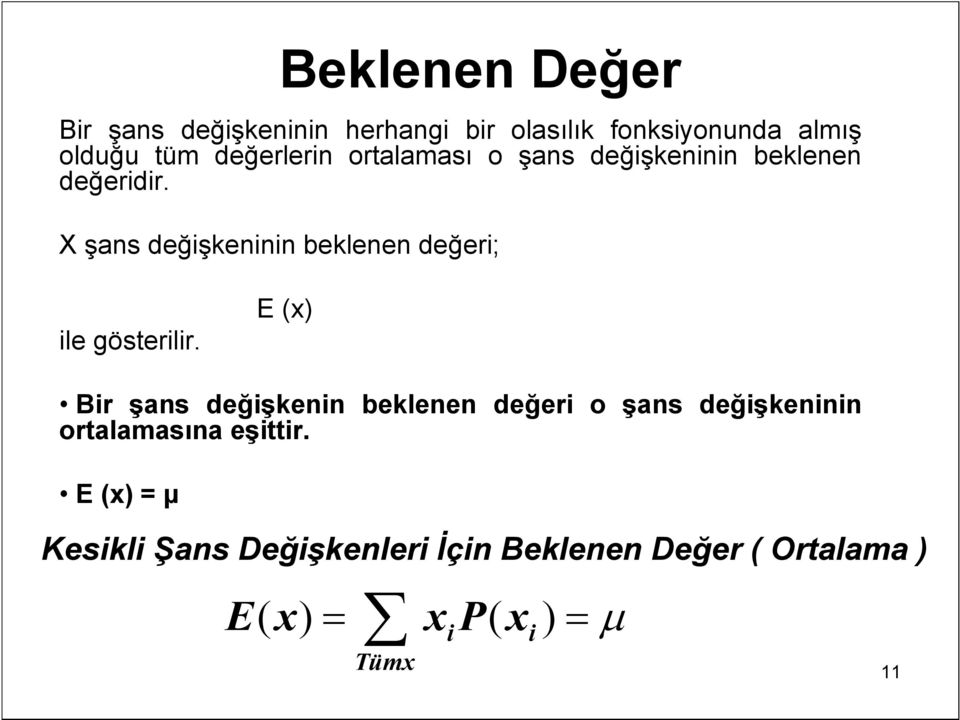 X şans değişkeninin beklenen değeri; ile gösterilir.