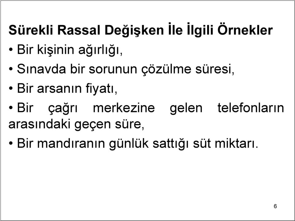 arsanın fiyatı, Bir çağrı merkezine gelen telefonların