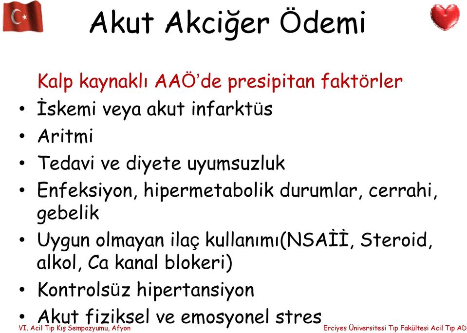 cerrahi, gebelik Uygun olmayan ilaç kullanımı(nsaii, Steroid, alkol, Ca