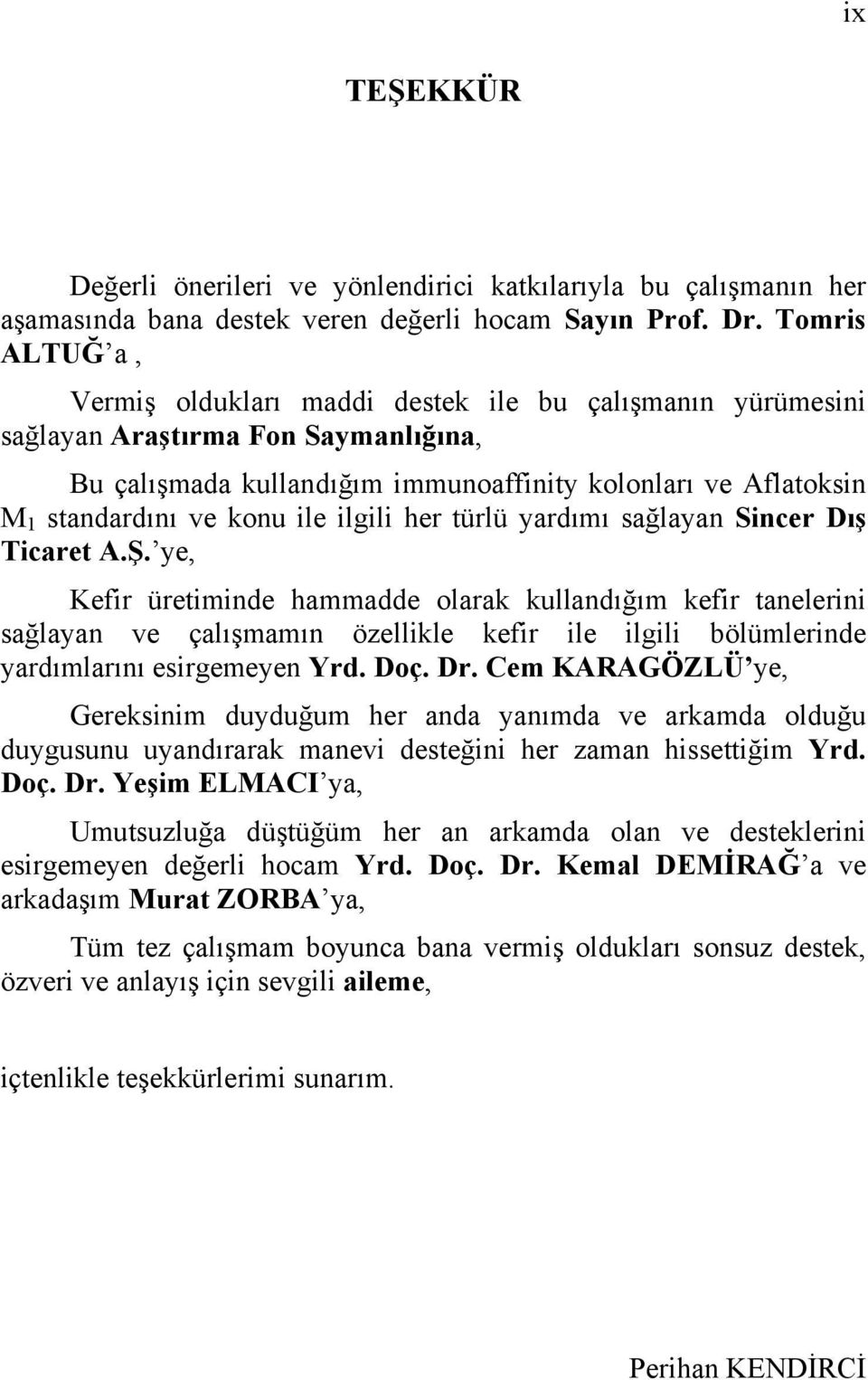 ile ilgili her türlü yardımı sağlayan Sincer Dış Ticaret A.Ş.