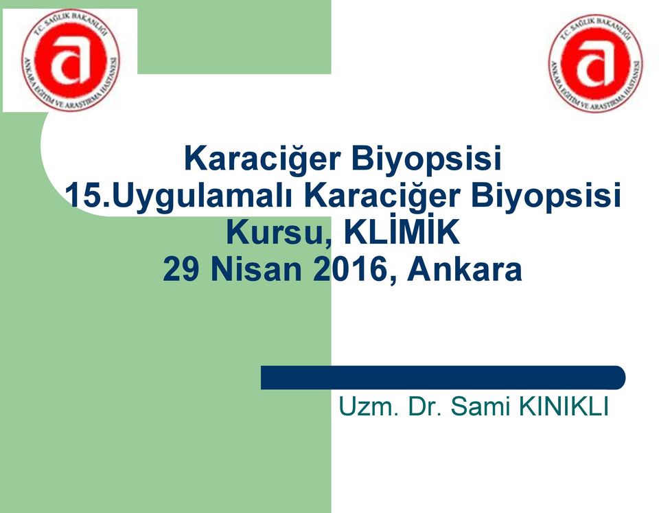 Biyopsisi Kursu, KLİMİK 29