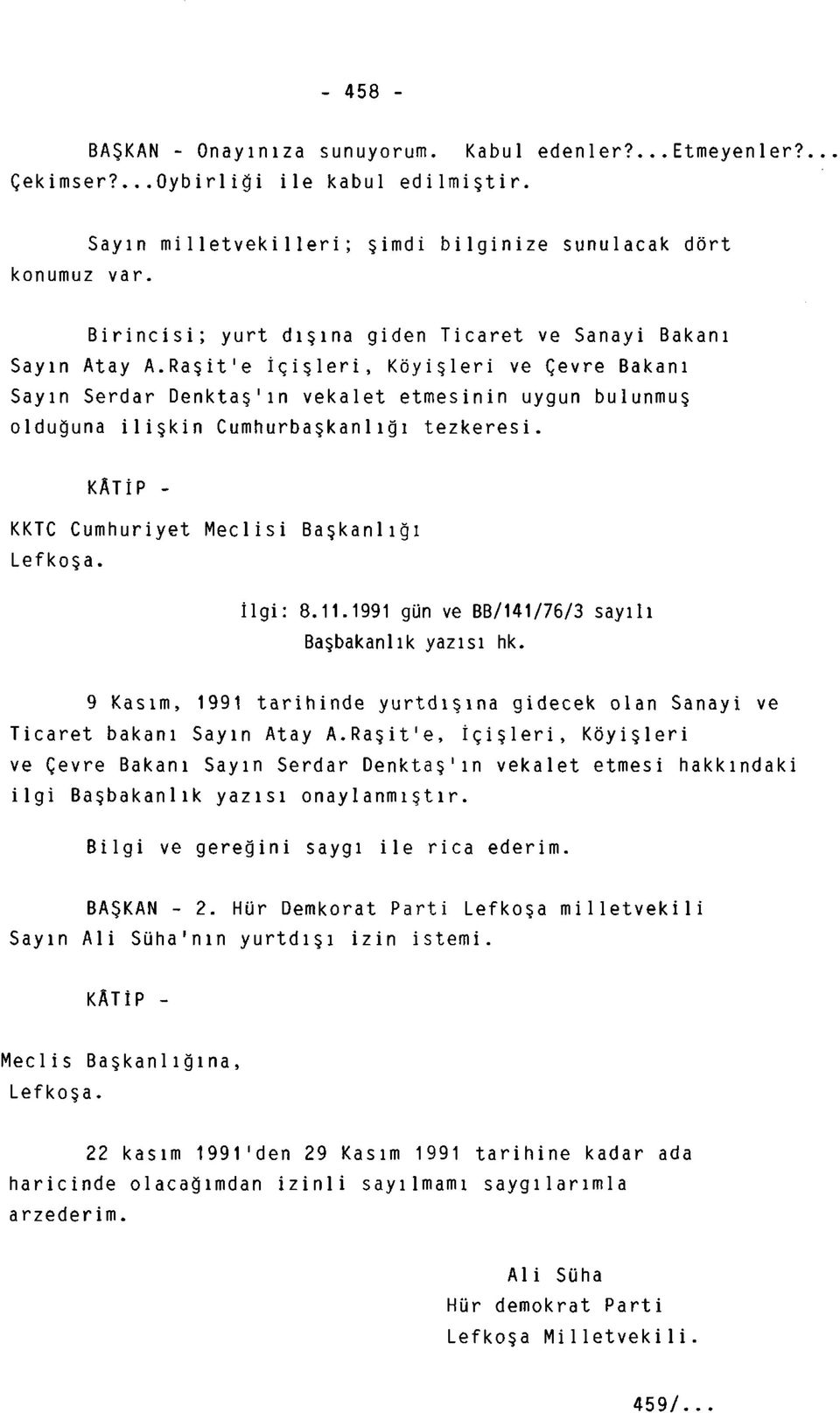 Raşit'e İçişleri, Köyişleri ve Çevre Bakanı Sayın Serdar Denktaş'ın vekalet etmesinin uygun bulunmuş olduğuna ilişkin Cumhurbaşkanlığı tezkeresi. KÂTİP - KKTC Cumhuriyet Meclisi Lefkoşa.