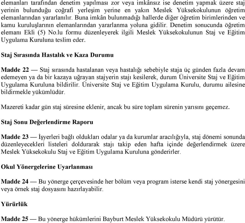 lu formu düzenleyerek ilgili Meslek Yüksekokulunun Staj ve Eğitim Uygulama Kuruluna teslim eder.