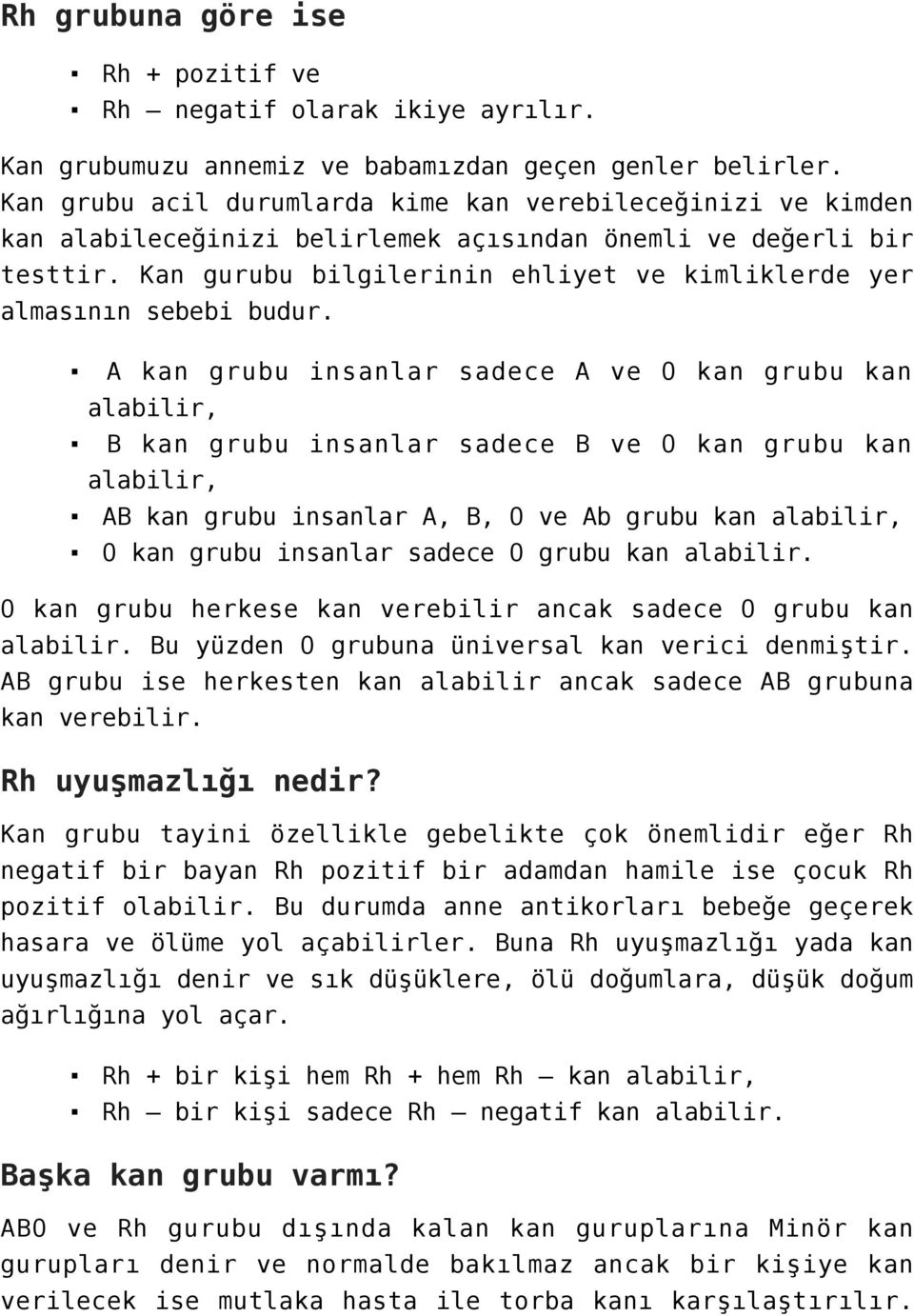 Kan gurubu bilgilerinin ehliyet ve kimliklerde yer almasının sebebi budur.