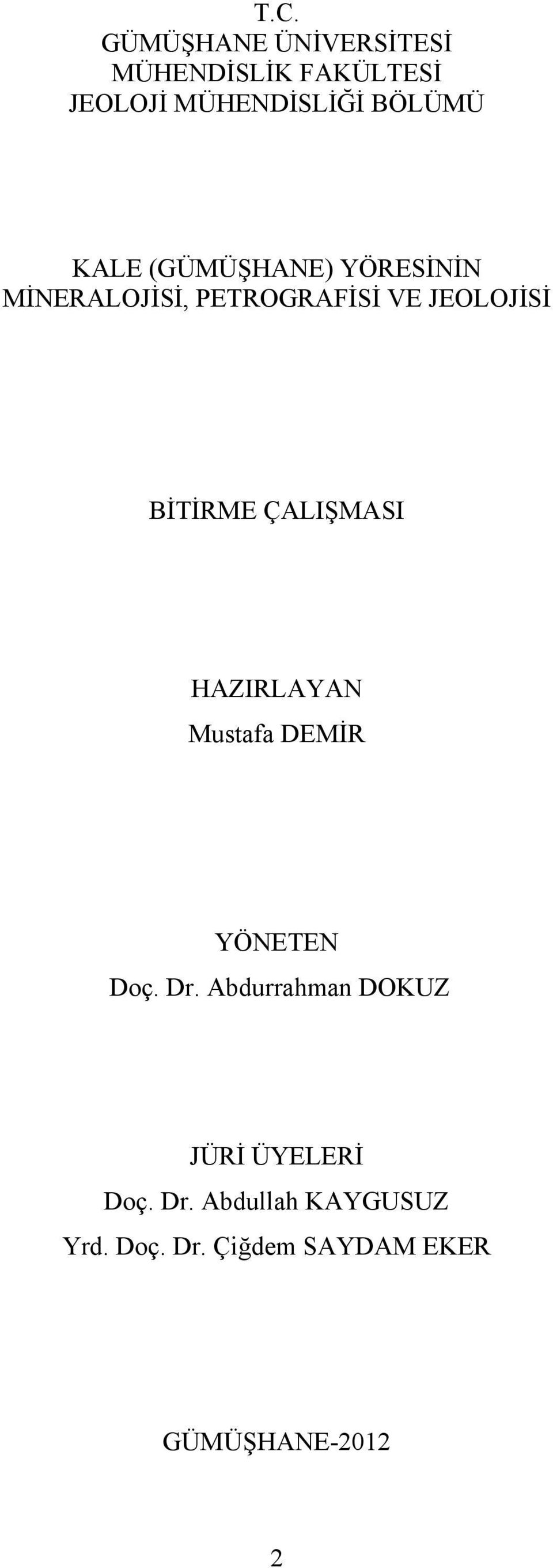 ÇALIŞMASI HAZIRLAYAN Mustafa DEMİR YÖNETEN Doç. Dr.