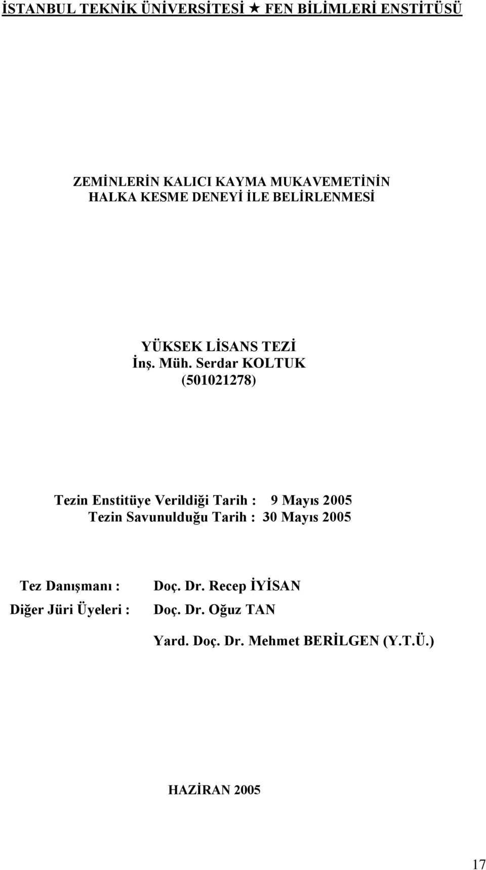 Serdar KOLTUK (5121278) Tezin Enstitüye Verildiği Tarih : 9 Mayıs 25 Tezin Savunulduğu Tarih : 3