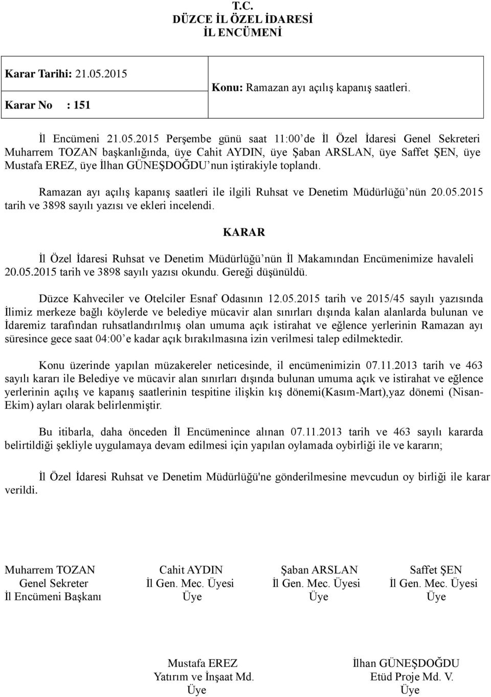 İl Özel İdaresi Ruhsat ve Denetim Müdürlüğü nün İl Makamından Encümenimize havaleli 20.05.